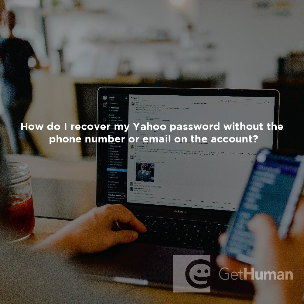 How Do I Recover My Yahoo Password Without The Phone Number Or Email On How Do I Recover My Yahoo Password Without The Phone Number Or Email On