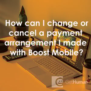 How Can I Change or Cancel a Payment Arrangement I Made with Boost Mobile?