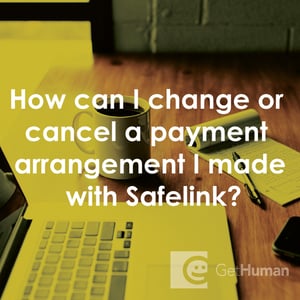 How Can I Change or Cancel a Payment Arrangement I Made with SafeLink?
