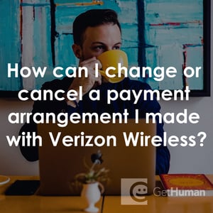 How Can I Change or Cancel a Payment Arrangement I Made with Verizon Wireless?