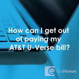 How Can I Get Out of Paying My AT&T U-Verse Bill?