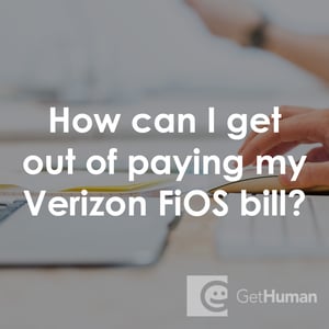 How Can I Get Out of Paying My Verizon FiOS Bill?