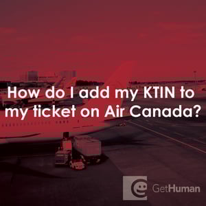 How Do I Add My Ktin to My Ticket on Air Canada?