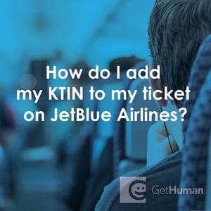 How Do I Add My Ktin to My Ticket on JetBlue Airlines?