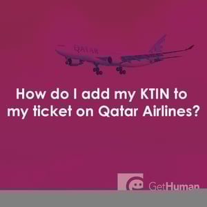 How Do I Add My Ktin to My Ticket on Qatar Airlines?