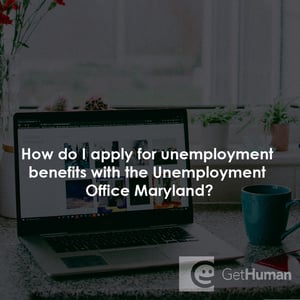 How Do I Apply for Unemployment Benefits with the Unemployment Office Maryland?