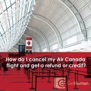 How Do I Cancel My Air Canada Flight and Get a Refund or Credit?