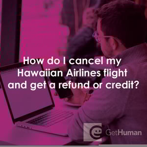 How Do I Cancel My Hawaiian Airlines Flight and Get a Refund or Credit?