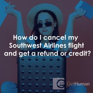 How Do I Cancel My Southwest Airlines Flight and Get a Refund or Credit?
