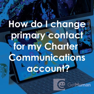 How Do I Change Primary Contact for My Charter Communications Account?