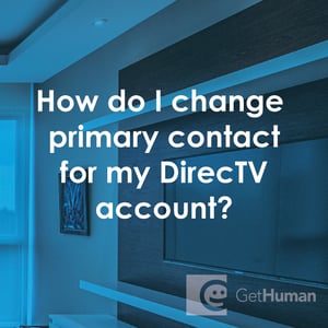 How Do I Change Primary Contact for My DirecTV Account?