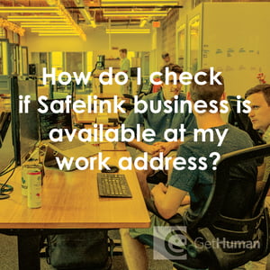 How Do I Check If SafeLink Business Is Available at My Work Address?