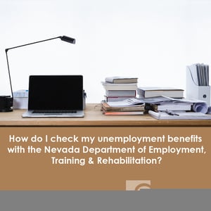 How Do I Check My Unemployment Benefits with the Nevada Department of Employment, Training & Rehabilitation?