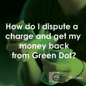 How Do I Dispute a Charge and Get My Money Back from Green Dot?