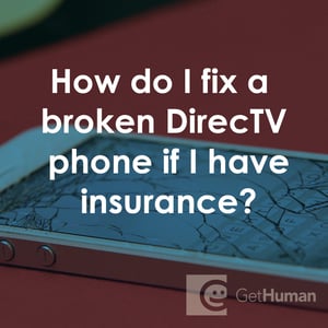 How Do I Fix a Broken DirecTV Phone If I Have Insurance?