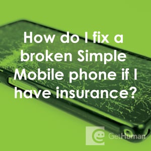 How Do I Fix a Broken Simple Mobile Phone If I Have Insurance?