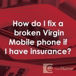 How Do I Fix a Broken Virgin Mobile Phone If I Have Insurance?