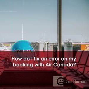 How Do I Fix an Error on My Booking with Air Canada?