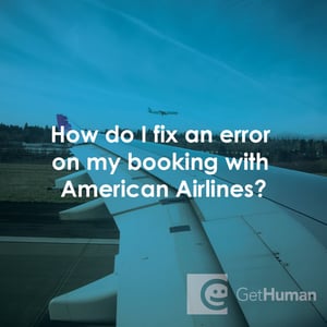 How Do I Fix an Error on My Booking with American Airlines?