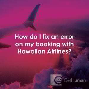 How Do I Fix an Error on My Booking with Hawaiian Airlines?