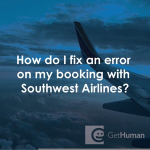 How Do I Fix an Error on My Booking with Southwest Airlines?