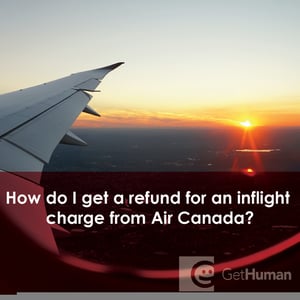 How Do I Get a Refund for an Inflight Charge from Air Canada?