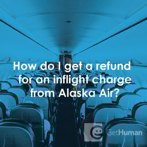 How Do I Get a Refund for an Inflight Charge from Alaska Air?