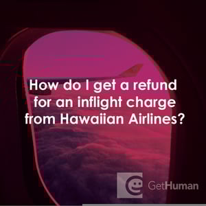 How Do I Get a Refund for an Inflight Charge from Hawaiian Airlines?