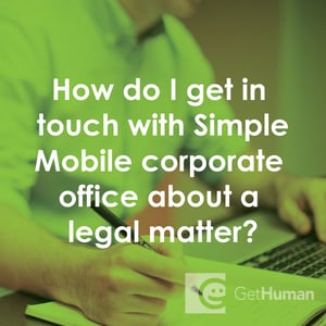 How Do I Get in Touch with Simple Mobile Corporate Office About a Legal Matter?