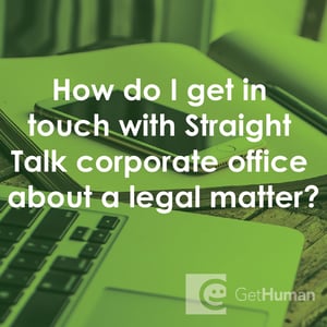 How Do I Get in Touch with Straight Talk Corporate Office About a Legal Matter?