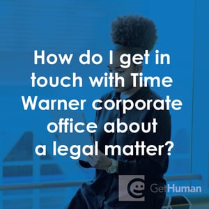 How Do I Get in Touch with Time Warner Corporate Office About a Legal Matter?