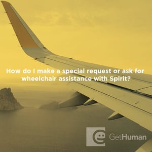 How Do I Make a Special Request or Ask for Wheelchair Assistance with Spirit?