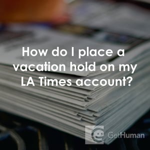 How Do I Place a Vacation Hold on My La Times Account?