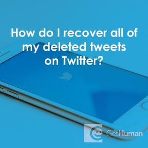 How Do I Recover All of My Deleted Tweets on Twitter?