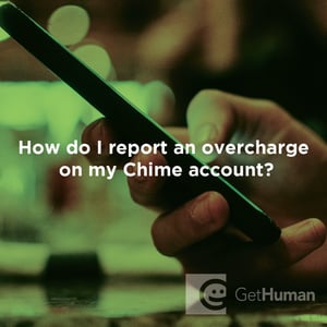 How Do I Report an Overcharge on My Chime Account?