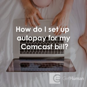 How Do I Set Up Autopay for My Comcast Bill?