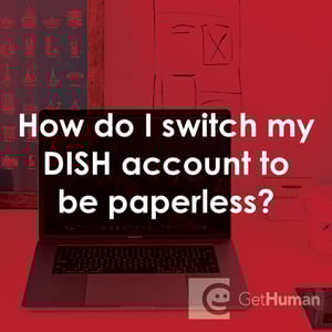 How Do I Switch My DISH Account to Be Paperless?