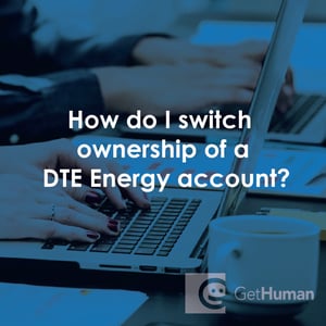 How Do I Switch Ownership of a DTE Energy Account?