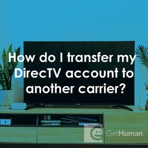 How Do I Transfer My DirecTV Account to Another Carrier?
