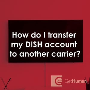 How Do I Transfer My DISH Account to Another Carrier?