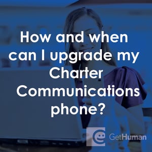 How and When Can I Upgrade My Charter Communications Phone?