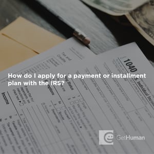 How do I apply for a payment or installment plan with the IRS?