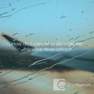 How do I cancel or change my Priceline reservation?