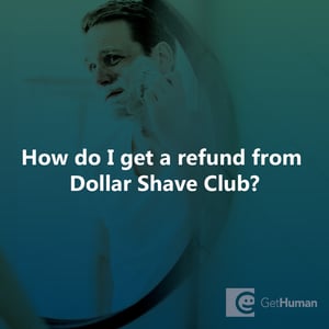 How do I get a refund from Dollar Shave Club?