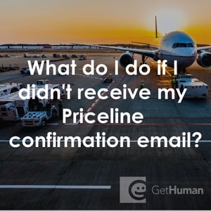 What Do I Do If I Didn't Receive My Priceline Confirmation Email?