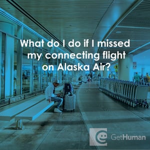 What Do I Do If I Missed My Connecting Flight on Alaska Air?