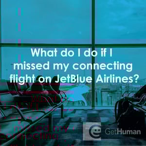 What Do I Do If I Missed My Connecting Flight on JetBlue Airlines?