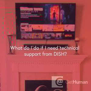 What Do I Do If I Need Technical Support from DISH?