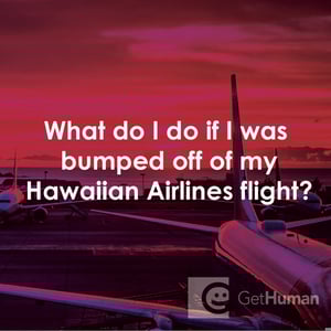 What Do I Do If I Was Bumped Off of My Hawaiian Airlines Flight?