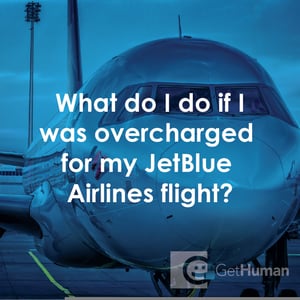 What Do I Do If I Was Overcharged for My JetBlue Airlines Flight?